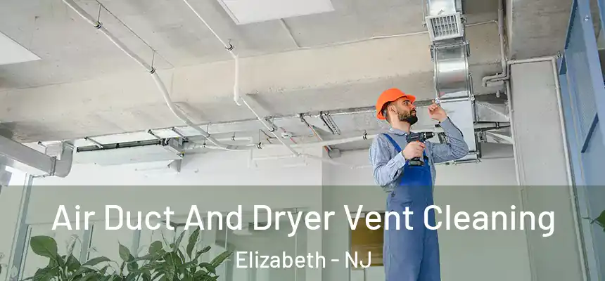  Air Duct And Dryer Vent Cleaning Elizabeth - NJ