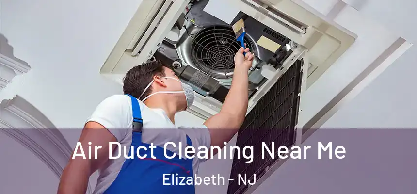  Air Duct Cleaning Near Me Elizabeth - NJ