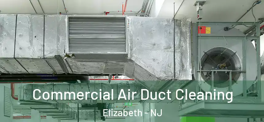  Commercial Air Duct Cleaning Elizabeth - NJ
