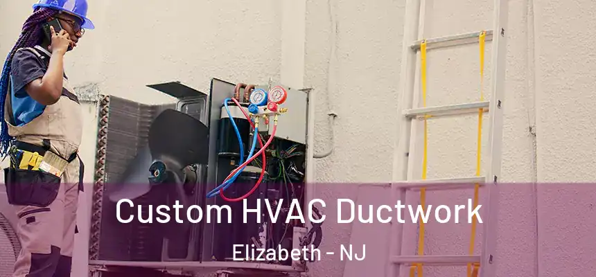  Custom HVAC Ductwork Elizabeth - NJ