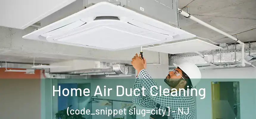  Home Air Duct Cleaning (code_snippet slug=city] - NJ