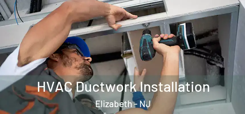 HVAC Ductwork Installation Elizabeth - NJ