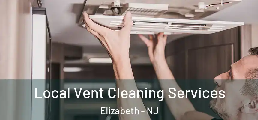 Local Vent Cleaning Services Elizabeth - NJ