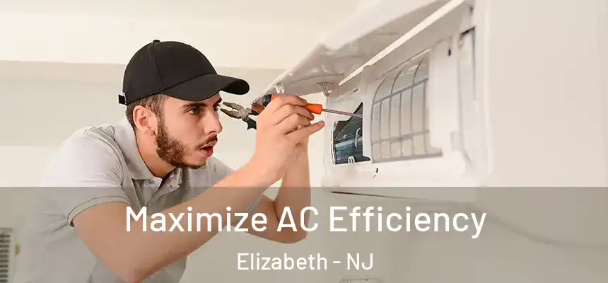  Maximize AC Efficiency Elizabeth - NJ