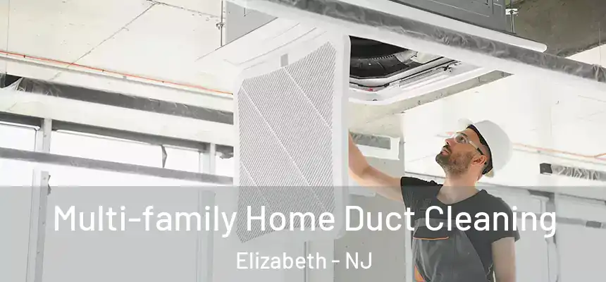  Multi-family Home Duct Cleaning Elizabeth - NJ